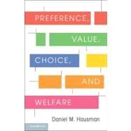 Preferences, Value, Choice, and Welfare by Hausman, Daniel M., 9781107695122