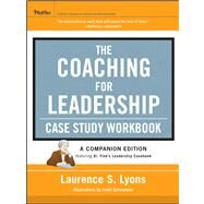The Coaching for Leadership Case Study Workbook by Lyons, Laurence S.; Schatzman, Janet, 9781118105122