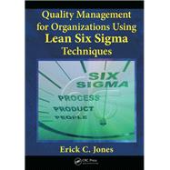 Quality Management for Organizations Using Lean Six Sigma Techniques by Jones; Erick C., 9781138075122