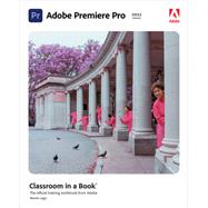 Adobe Premiere Pro Classroom in a Book (2022 release) by Jago, Maxim J, 9780137625123