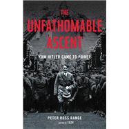 The Unfathomable Ascent How Hitler Came to Power by Range, Peter Ross, 9780316435123