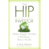 The HIP Investor Make Bigger Profits by Building a Better World by Herman, R. Paul, 9780470575123