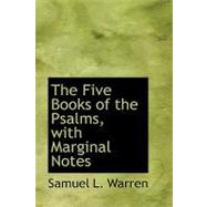 The Five Books of the Psalms, With Marginal Notes by Warren, Samuel L., 9780554415123