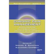 Chronic Pain Management: Guidelines for Multidisciplinary Program Development by Schatman; Michael E., 9781420045123