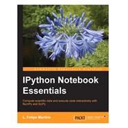 Ipython Notebook Essentials by Martins, L. Felipe, 9781508565123