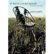 If Lions Could Speak and Other Stories by Park, Paul, 9781587155123