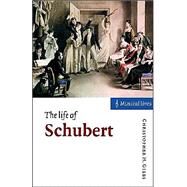 The Life of Schubert by Christopher H. Gibbs, 9780521595124