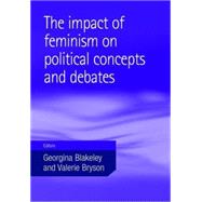 The Impact of Feminism on Political Concepts and Debates by Blakeley, Georgina; Bryson, Valerie, 9780719075124