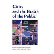 Cities And the Health of the Public by Freudenberg, Nicholas; Galea, Sandro; Vlahov, David, 9780826515124