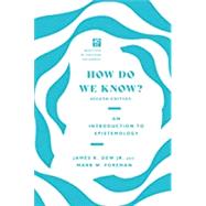 How Do We Know? by James K. Dew Jr.; Mark W. Foreman, 9780830855124
