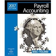Payroll Accounting 2017 (with Cengage Learning's Online General Ledger, 2 terms (12 months) Printed Access Card), 27th Edition by Bieg; Toland, 9781305675124