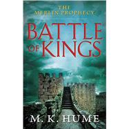 The Merlin Prophecy Book One: Battle of Kings by Hume, M. K., 9781476715124