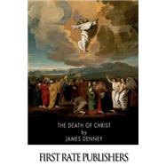 The Death of Christ by Denney, James, 9781502825124
