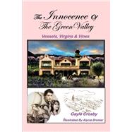 The Innocence of the Green Valley Vessels, Virgins & Vines by Crosby, Gayle; Bromar, Alycia, 9781543965124