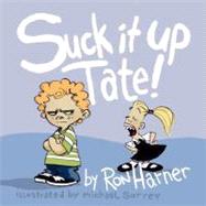 Suck It Up Tate! by Harner, Ron; Surrey, Michael, 9781598585124
