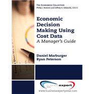 Economic Decision Making Using Cost Data by Marburger, Daniel; Peterson, Ryan, 9781606495124