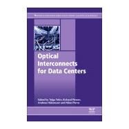 Optical Interconnects for Data Centers by Tekin, Tolga; Pleros, Nikos; Pitwon, Richard; Hakansson, Andreas, 9780081005125