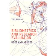 Bibliometrics and Research Evaluation Uses and Abuses by Gingras, Yves, 9780262035125