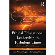 Ethical Educational Leadership in Turbulent Times: (Re) Solving Moral Dilemmas by Shapiro; Joan Poliner, 9780415895125