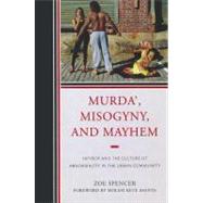 Murda', Misogyny, and Mayhem Hip-Hop and the Culture of Abnormality in the Urban Community by Spencer, Zoe, 9780761855125
