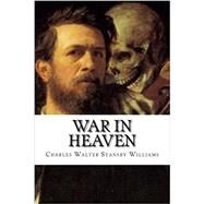 War in Heaven by Williams, Charles Walter Stansby, 9781502505125