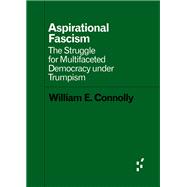 Aspirational Fascism by Connolly, William E., 9781517905125