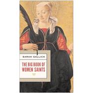 The Big Book of Women Saints by Gallick, Sarah, 9780060825126