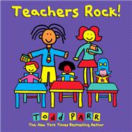 Teachers Rock! by Parr, Todd, 9780316265126
