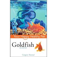 Goldfish : Your Happy Healthy Pet by Skomal, Gregory, 9780470165126