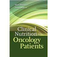 Clinical Nutrition for Oncology Patients by Marian, Mary; Roberts, Susan, 9780763755126