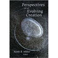 Perspectives on an Evolving Creation by Miller, Keith B., 9780802805126