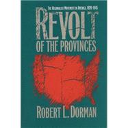 Revolt of the Provinces by Dorman, Robert L., 9780807855126