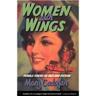 Women with Wings Female Flyers in Fact and Fiction by Cadogan, Mary, 9780897335126