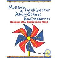Multiple Intelligences and after-School Environments : Keeping All Children in Mind by Whitaker, David L., 9780917505126