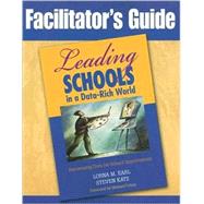 Facilitator's Guide to Leading Schools in a Data-Rich World : Harnessing Data for School Improvement by Lorna M. Earl, 9781412955126