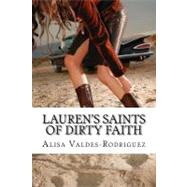 Lauren's Saints of Dirty Faith by Valdes-Rodriguez, Alisa, 9781466345126