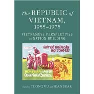 The Republic of Vietnam, 1955-1975 by Vu, Tuong; Fear, Sean, 9781501745126