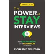 The Power of Stay Interviews for Engagement and Retention Second Edition by Finnegan, Richard P., 9781586445126