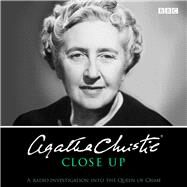 Agatha Christie Close Up A Radio Investigation into the Queen of Crime by Christie, Agatha; Lockwood, Margaret; Attenborough, Richard, 9781785295126