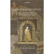 Conspiracy and Virtue Women, Writing, and Politics in Seventeenth-Century England by Wiseman, Susan, 9780199205127
