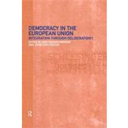 Democracy in the European Union : Integration Through Deliberation? by Eriksen, Erik Oddvar; Fossum, John Erik, 9780203465127
