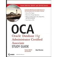 OCA: Oracle Database 11g Administrator Certified Associate Study Guide (Exams1Z0-051 and 1Z0-052) by Thomas, Biju, 9780470395127