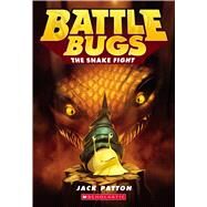 The Snake Fight (Battle Bugs #8) by Patton, Jack, 9780545945127