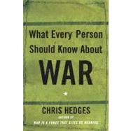 What Every Person Should Know About War by Hedges, Chris, 9780743255127