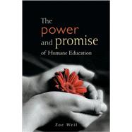 The Power And Promise Of Humane Education by Weil, Zoe, 9780865715127