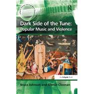 Dark Side of the Tune: Popular Music and Violence by Martin Cloonan, 9781315095127
