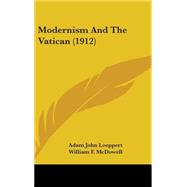 Modernism and the Vatican by Loeppert, Adam John; Mcdowell, William F., 9781437245127