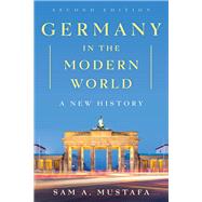Germany in the Modern World A New History by Mustafa, Sam A., 9781442265127