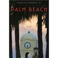 Palm Beach A Novel by Vanderbilt, Cornelius, Jr., 9781590775127