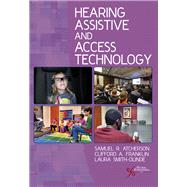 Hearing Assistive and Access Technology by Atcherson, Samuel R., Ph.D.; Franklin, Clifford A., Ph.D.; Smith-Olinde, Laura, Ph.D., 9781597565127